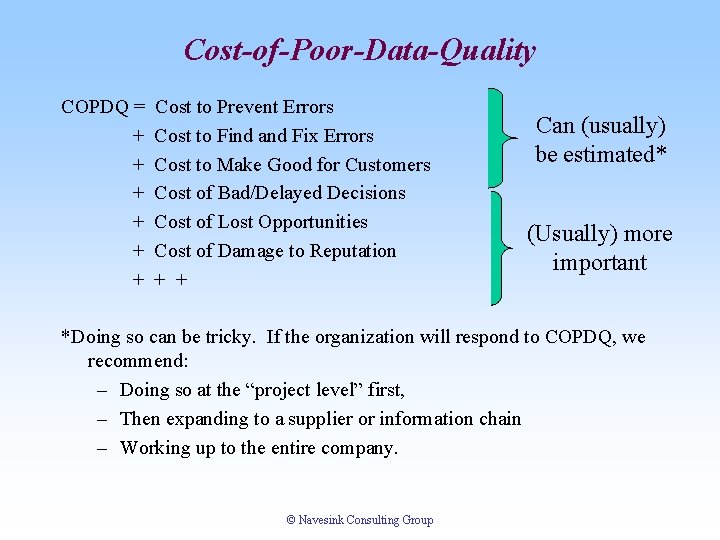 Cost-of-Poor-Data-Quality COPDQ = + + + Cost to Prevent Errors Cost to Find and Cost-of-Poor-Data-Quality COPDQ = + + + Cost to Prevent Errors Cost to Find and