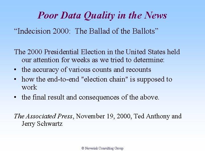 Poor Data Quality in the News “Indecision 2000: The Ballad of the Ballots” The Poor Data Quality in the News “Indecision 2000: The Ballad of the Ballots” The