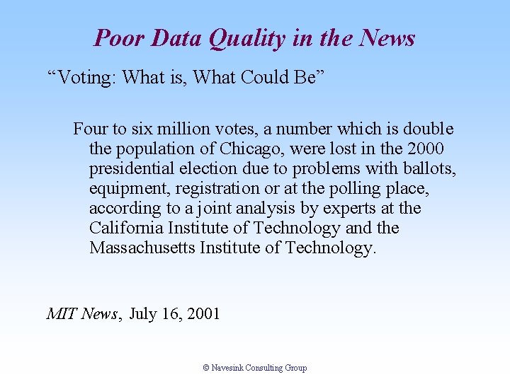 Poor Data Quality in the News “Voting: What is, What Could Be” Four to Poor Data Quality in the News “Voting: What is, What Could Be” Four to