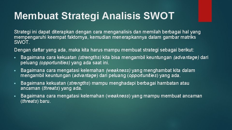 Membuat Strategi Analisis SWOT Strategi ini dapat diterapkan dengan cara menganalisis dan memilah berbagai