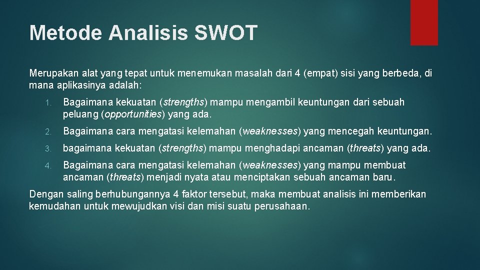 Metode Analisis SWOT Merupakan alat yang tepat untuk menemukan masalah dari 4 (empat) sisi