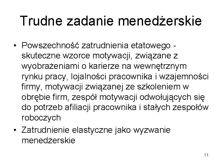 Trudne zadanie menedżerskie • Powszechność zatrudnienia etatowego skuteczne wzorce motywacji, związane z wyobrażeniami o Trudne zadanie menedżerskie • Powszechność zatrudnienia etatowego skuteczne wzorce motywacji, związane z wyobrażeniami o
