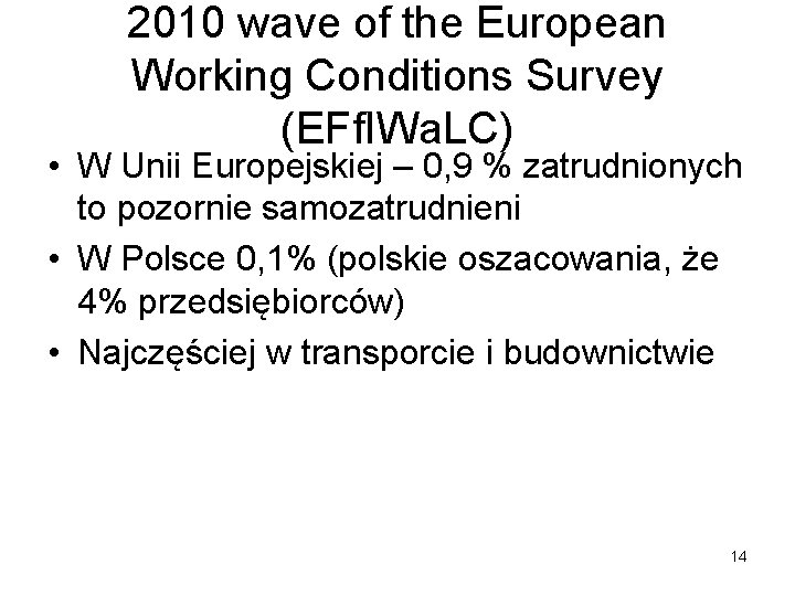 2010 wave of the European Working Conditions Survey (EFf. IWa. LC) • W Unii