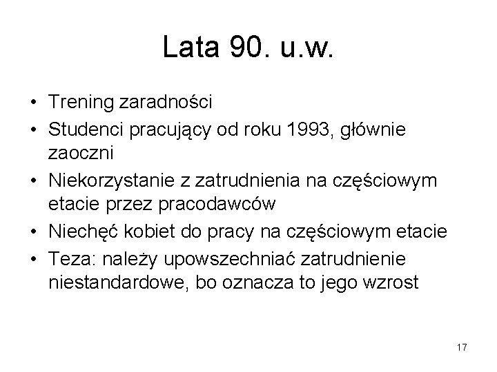 Lata 90. u. w. • Trening zaradności • Studenci pracujący od roku 1993, głównie