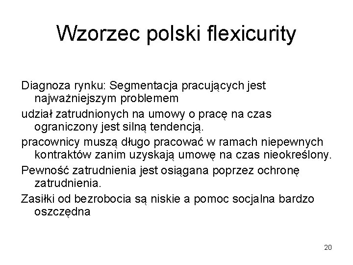 Wzorzec polski flexicurity Diagnoza rynku: Segmentacja pracujących jest najważniejszym problemem udział zatrudnionych na umowy