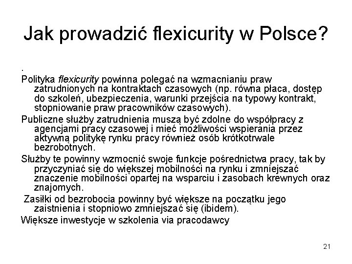 Jak prowadzić flexicurity w Polsce? . Polityka flexicurity powinna polegać na wzmacnianiu praw zatrudnionych