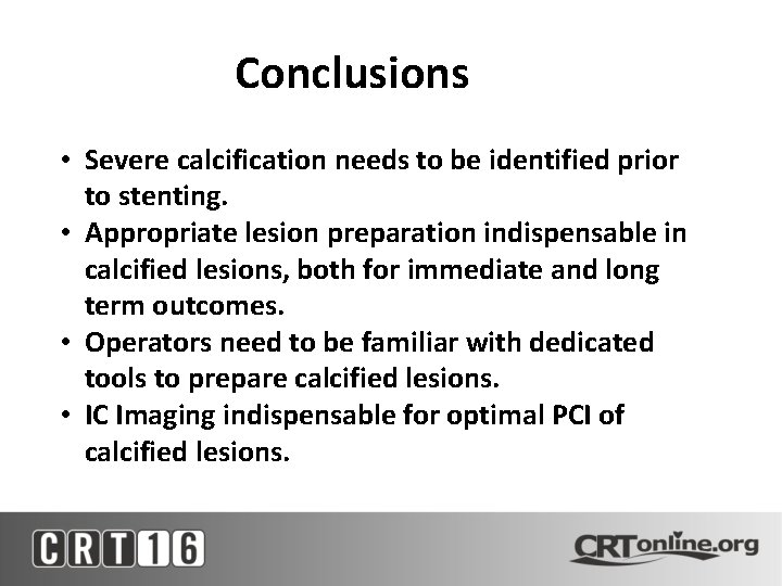 Conclusions • Severe calcification needs to be identified prior to stenting. • Appropriate lesion
