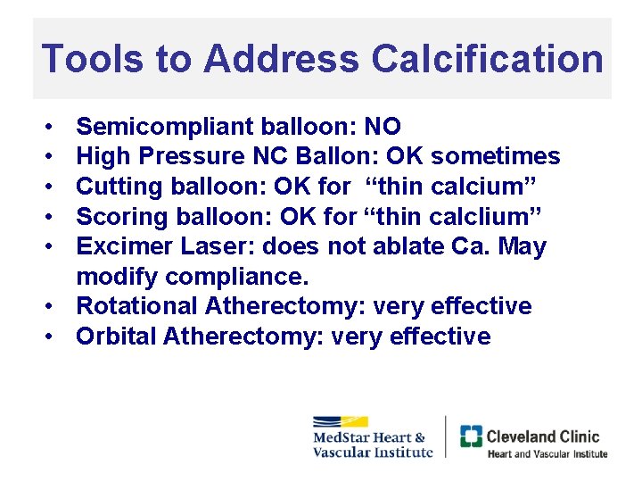 Tools to Address Calcification • • • Semicompliant balloon: NO High Pressure NC Ballon: