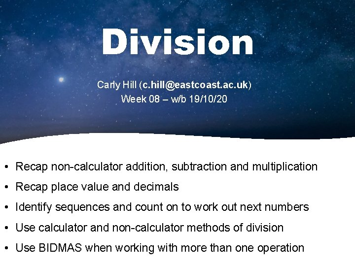 Division Carly Hill (c. hill@eastcoast. ac. uk) Week 08 – w/b 19/10/20 • Recap