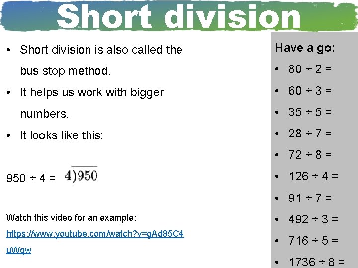 Short division • Short division is also called the bus stop method. • It