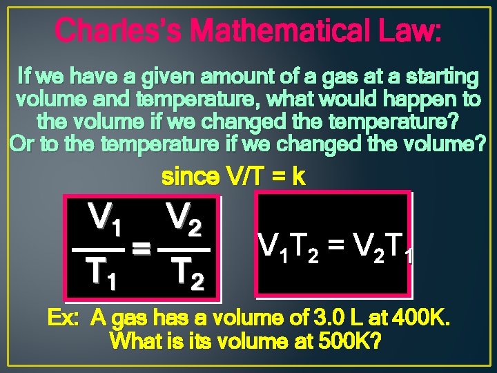 Charles’s Mathematical Law: If we have a given amount of a gas at a