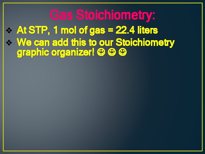 Gas Stoichiometry: v At STP, 1 mol of gas = 22. 4 liters v