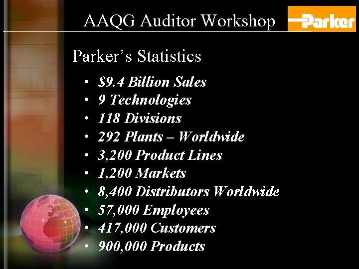 AAQG Auditor Workshop Parker’s Statistics • • • $9. 4 Billion Sales 9 Technologies