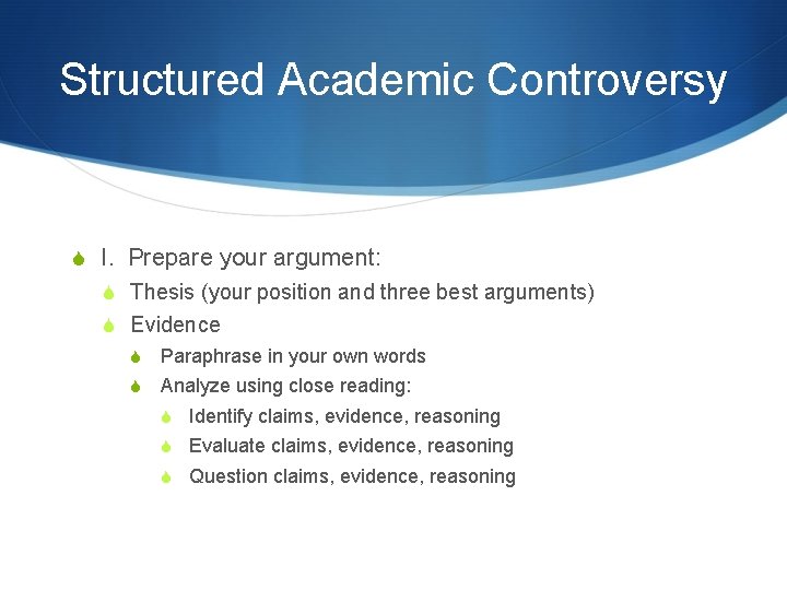 Structured Academic Controversy S I. Prepare your argument: S Thesis (your position and three