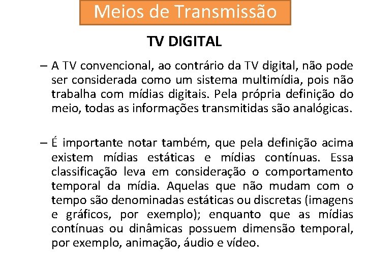 Meios de Transmissão TV DIGITAL – A TV convencional, ao contrário da TV digital,