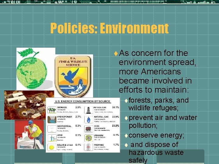 Policies: Environment t As concern for the environment spread, more Americans became involved in