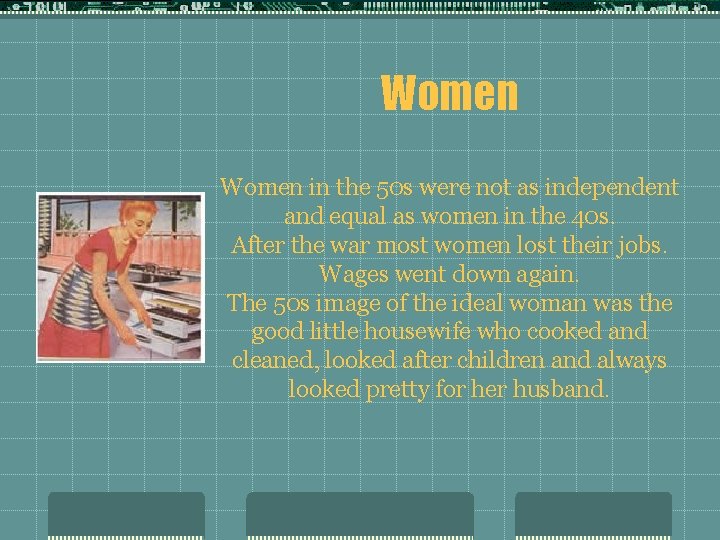 Women in the 50 s were not as independent and equal as women in