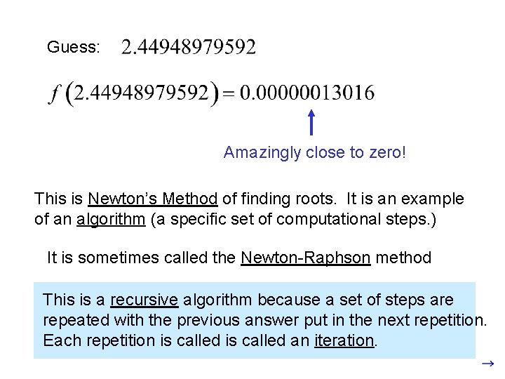 Guess: Amazingly close to zero! This is Newton’s Method of finding roots. It is