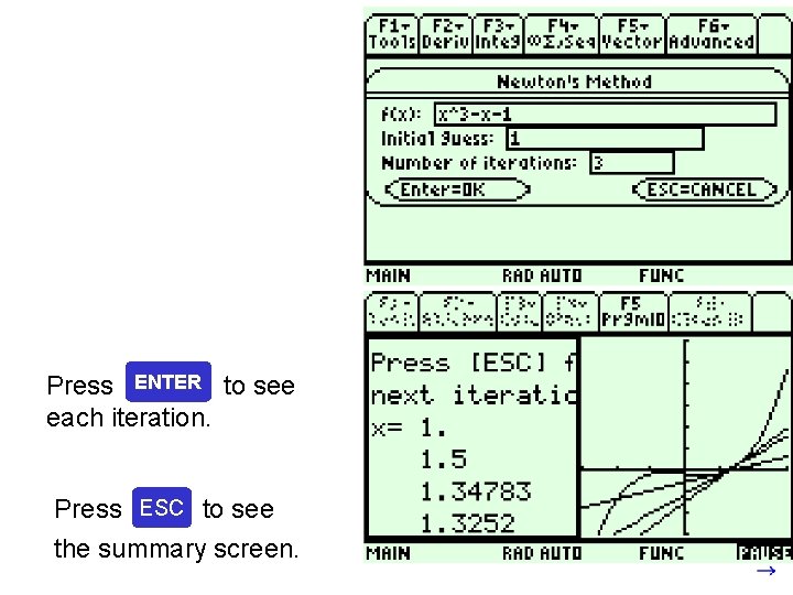 Press ENTER to see each iteration. Press ESC to see the summary screen. 