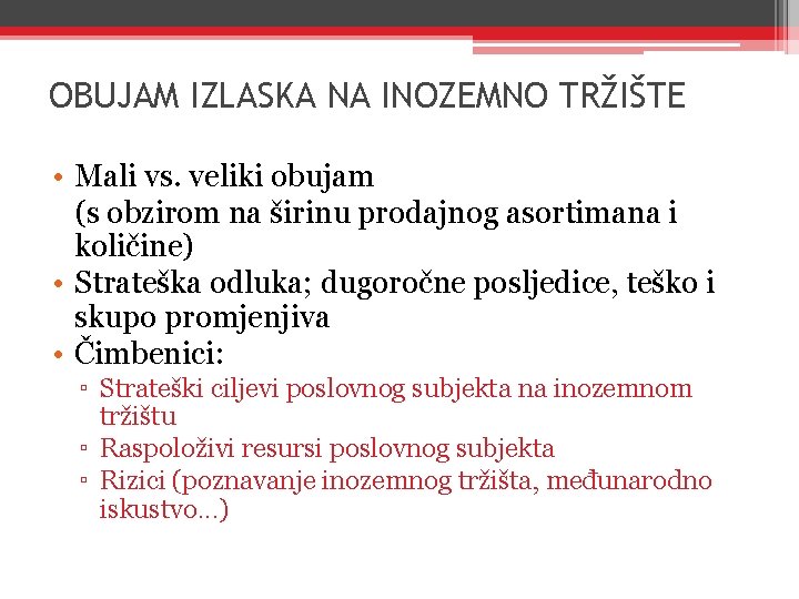 OBUJAM IZLASKA NA INOZEMNO TRŽIŠTE • Mali vs. veliki obujam (s obzirom na širinu