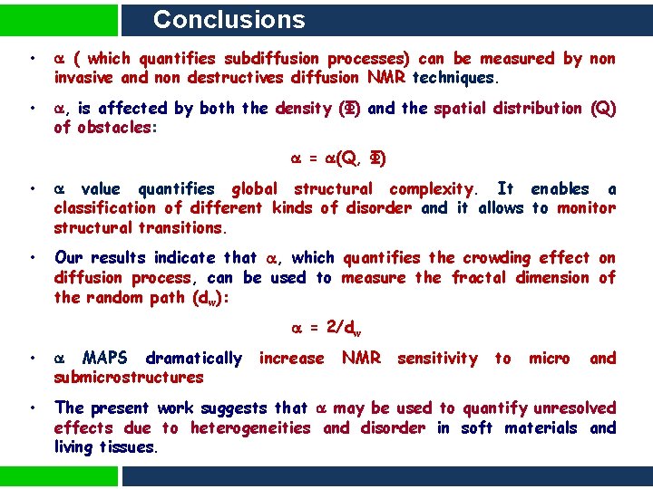 Conclusions • ( which quantifies subdiffusion processes) can be measured by non invasive and