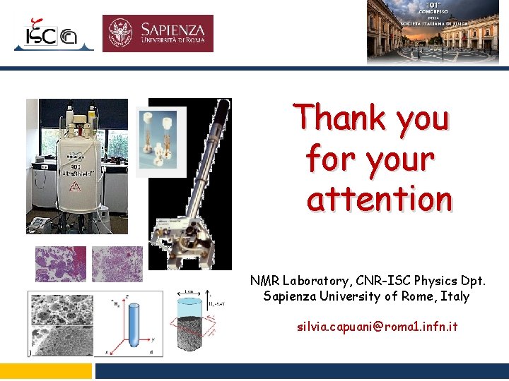 Thank you for your attention NMR Laboratory, CNR-ISC Physics Dpt. Sapienza University of Rome,