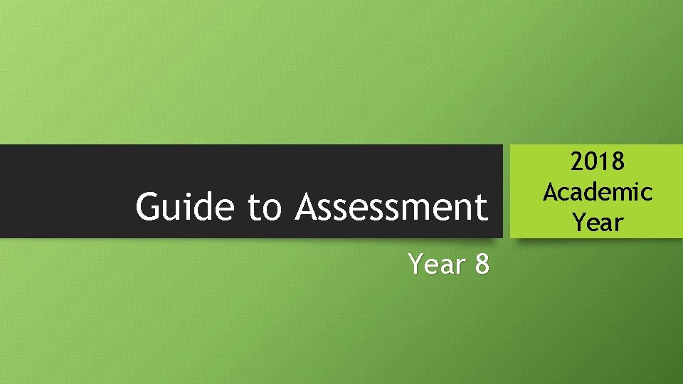 Guide to Assessment Year 8 2018 Academic Year