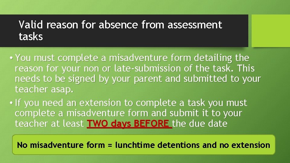 Valid reason for absence from assessment tasks • You must complete a misadventure form