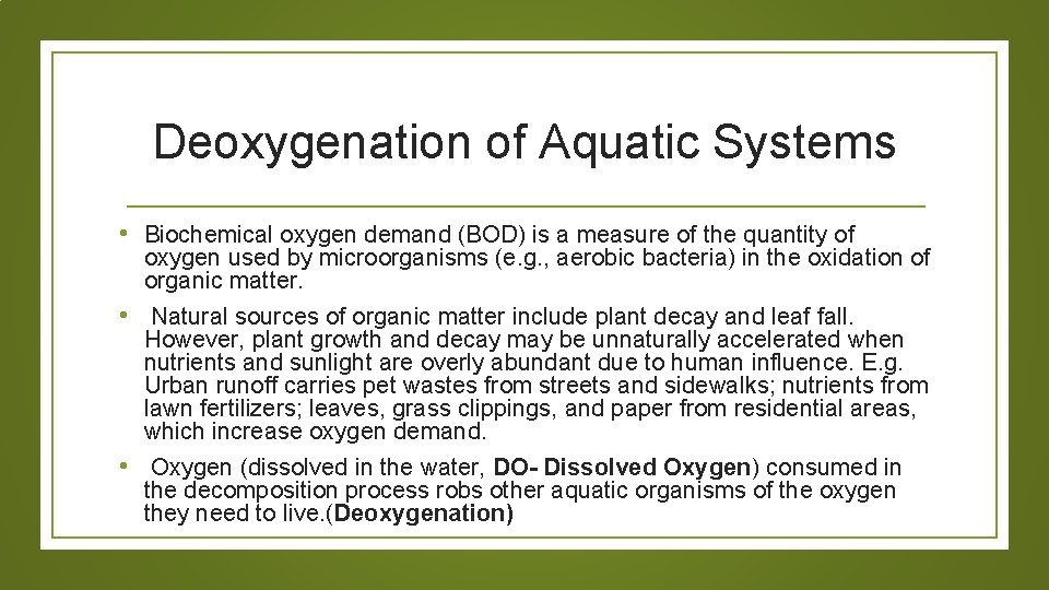 Deoxygenation of Aquatic Systems • Biochemical oxygen demand (BOD) is a measure of the