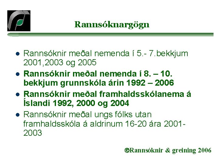 Rannsóknargögn l l Rannsóknir meðal nemenda í 5. - 7. bekkjum 2001, 2003 og