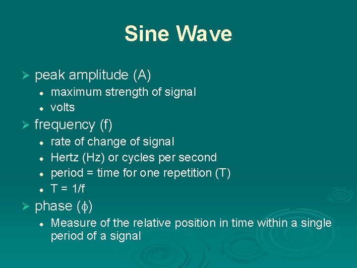 Sine Wave Ø peak amplitude (A) l l Ø frequency (f) l l Ø