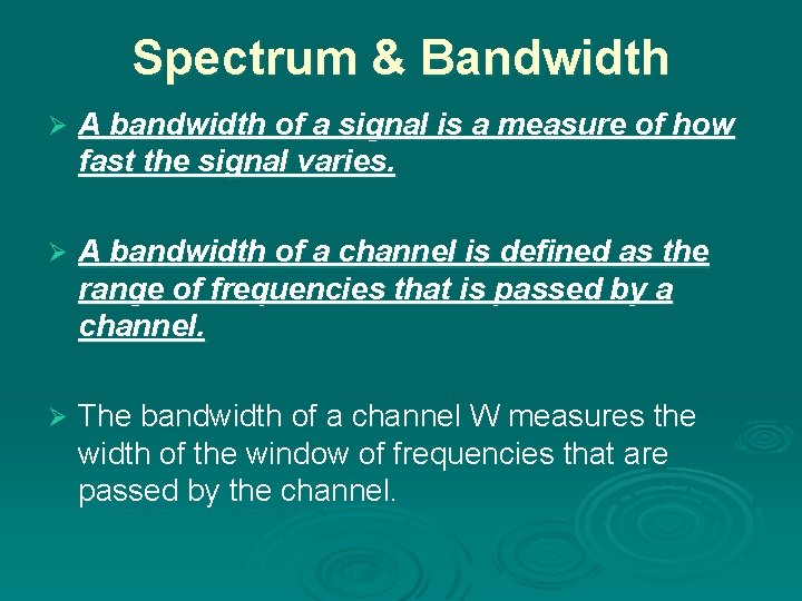 Spectrum & Bandwidth Ø A bandwidth of a signal is a measure of how