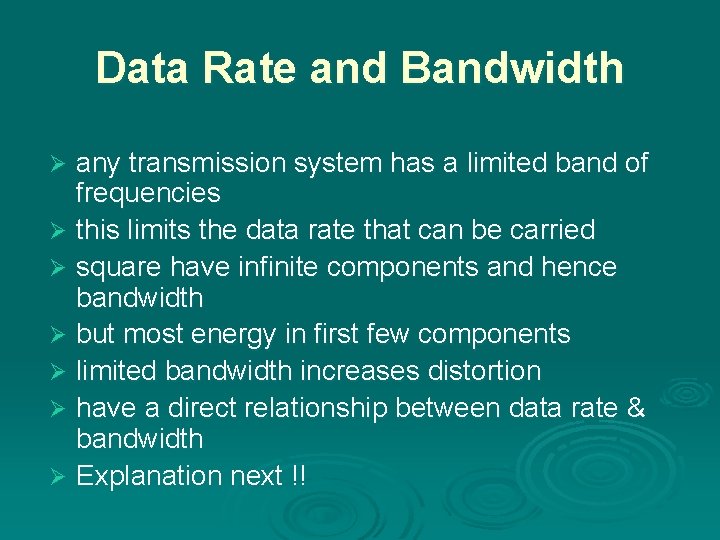 Data Rate and Bandwidth any transmission system has a limited band of frequencies Ø