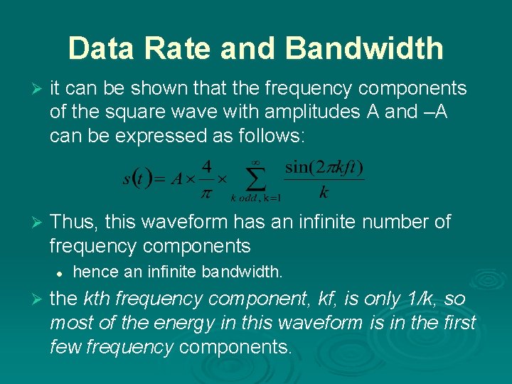 Data Rate and Bandwidth Ø it can be shown that the frequency components of
