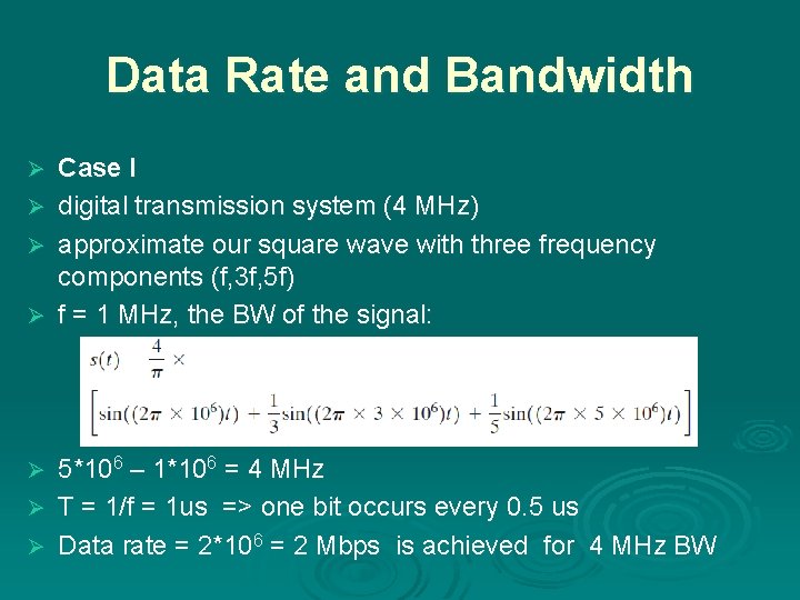 Data Rate and Bandwidth Ø Ø Case I digital transmission system (4 MHz) approximate