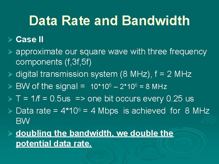 Data Rate and Bandwidth Case II Ø approximate our square wave with three frequency