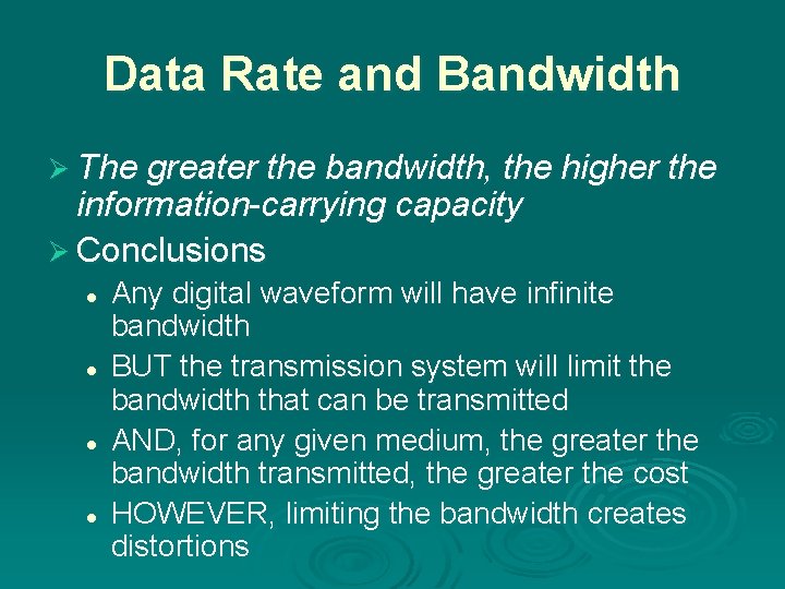 Data Rate and Bandwidth Ø The greater the bandwidth, the higher the information-carrying capacity