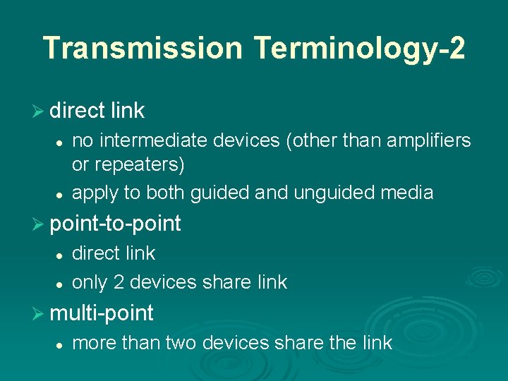 Transmission Terminology-2 Ø direct link l l no intermediate devices (other than amplifiers or