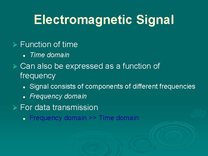 Electromagnetic Signal Ø Function of time l Ø Can also be expressed as a