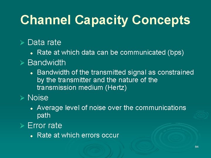 Channel Capacity Concepts Ø Data rate l Ø Bandwidth of the transmitted signal as