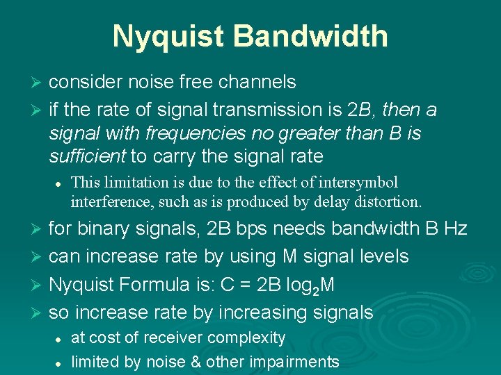 Nyquist Bandwidth consider noise free channels Ø if the rate of signal transmission is