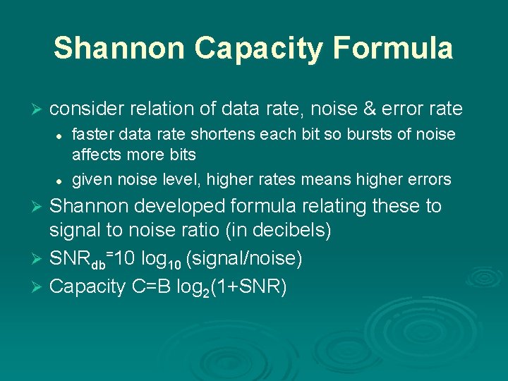 Shannon Capacity Formula Ø consider relation of data rate, noise & error rate l