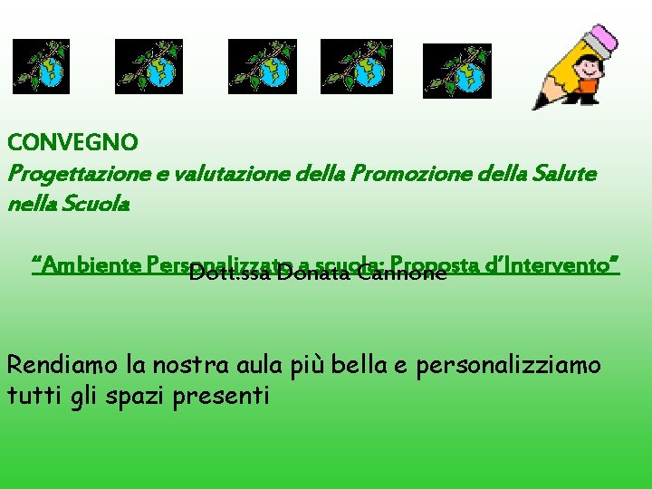 CONVEGNO Progettazione e valutazione della Promozione della Salute nella Scuola “Ambiente Personalizzato a scuola: