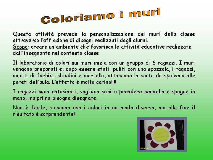 Questa attività prevede la personalizzazione dei muri della classe attraverso l’affissione di disegni realizzati