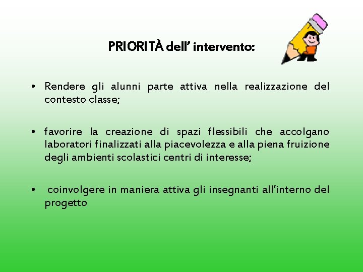 PRIORITÀ dell’ intervento: • Rendere gli alunni parte attiva nella realizzazione del contesto classe;