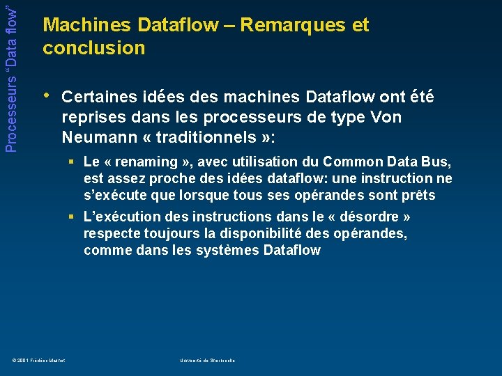 Processeurs “Data flow” Machines Dataflow – Remarques et conclusion • Certaines idées des machines
