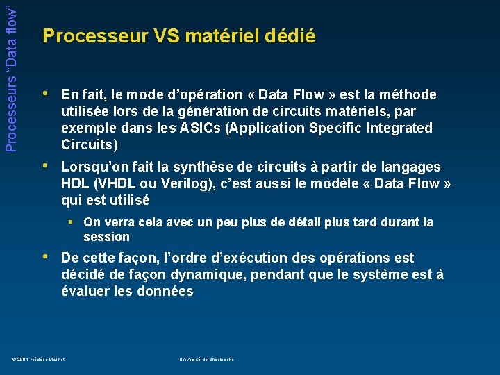 Processeurs “Data flow” Processeur VS matériel dédié • En fait, le mode d’opération «