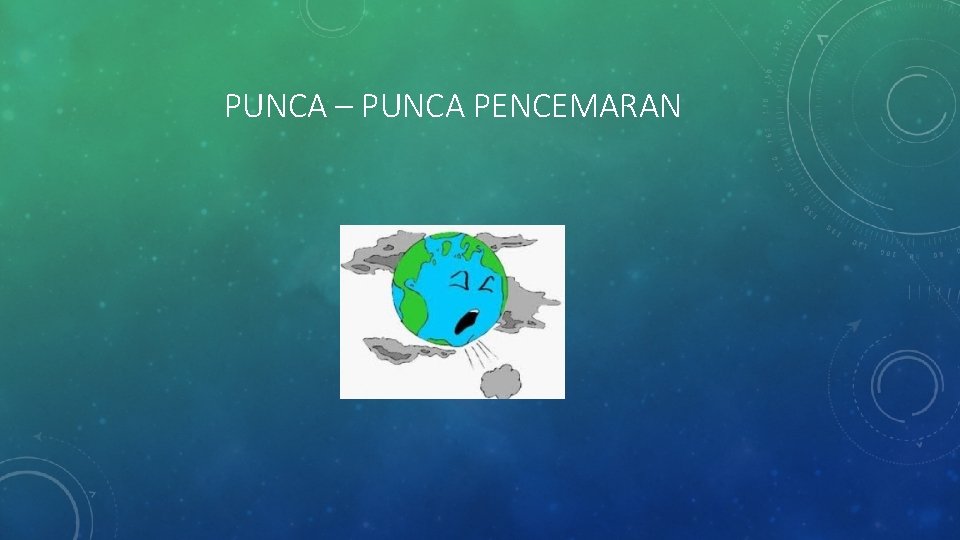 PUNCA – PUNCA PENCEMARAN 