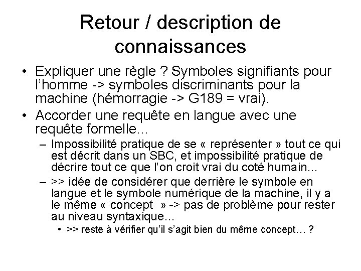 Retour / description de connaissances • Expliquer une règle ? Symboles signifiants pour l’homme