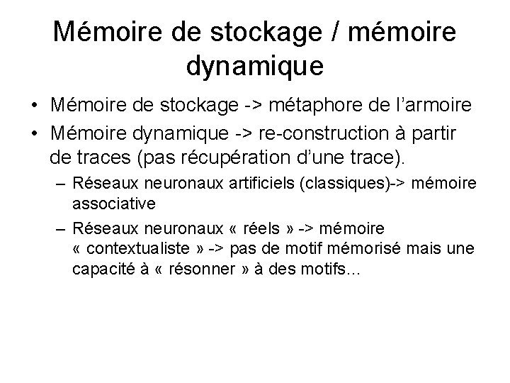 Mémoire de stockage / mémoire dynamique • Mémoire de stockage -> métaphore de l’armoire